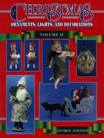 Christmas Ornaments, Lights and Decorations: Collector's Identification & Value Guide (2) used book depot