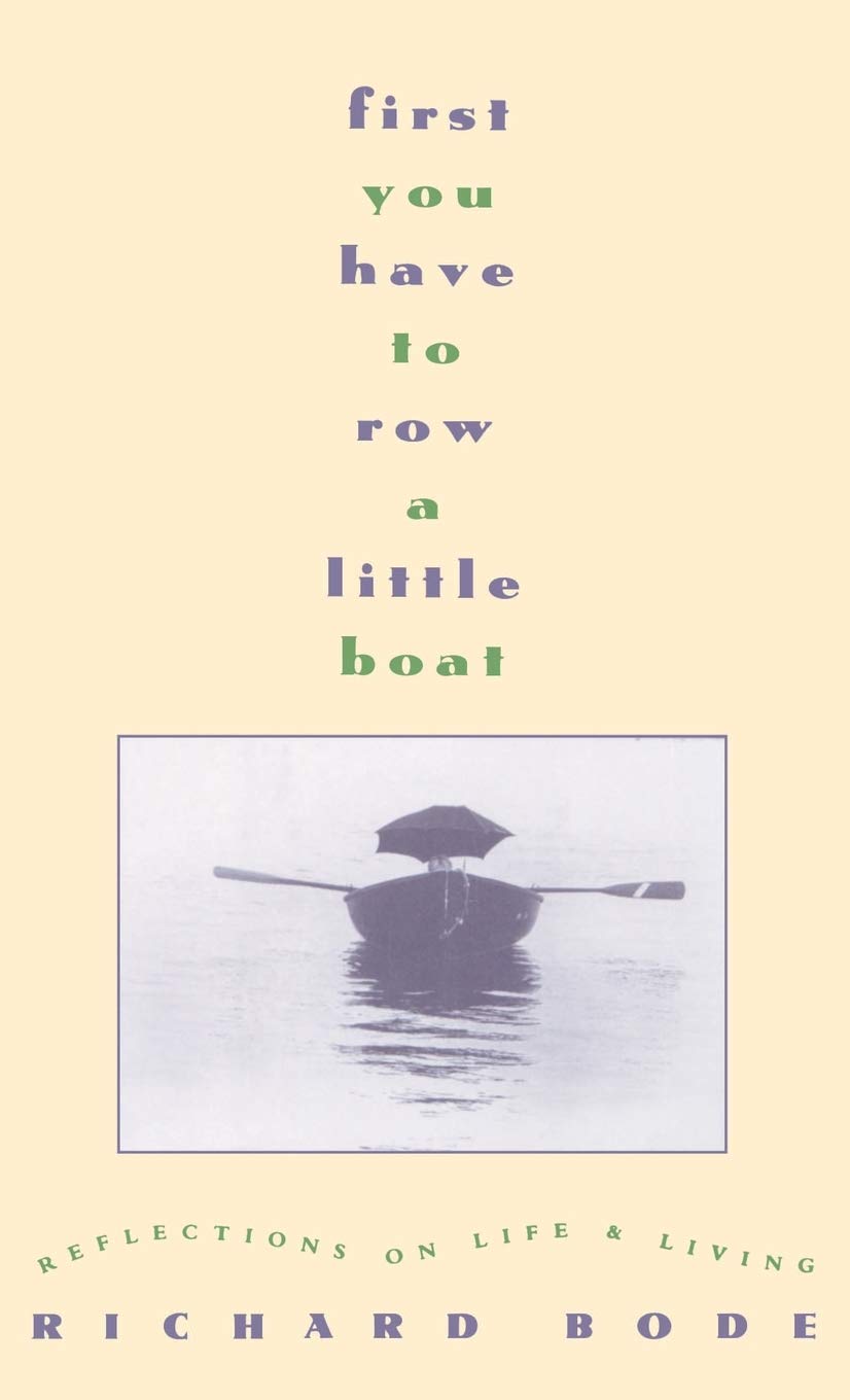 First You Have to Row a Little Boat: Reflections on Life & Living used book depot