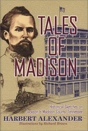 Tales Of Madison: Historical Sketches On Jackson And Madison County, Tennessee used book depot