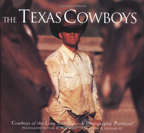 The Texas Cowboys: Cowboys of the Lone Star State - A Photographic Protrayal used book depot