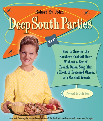 Deep South Parties: How to Survive the Southern Cocktail Hour Without a Box of French Onion Soup Mix, A Block of Processed Cheese, or A Cocktail Weenie used book depot