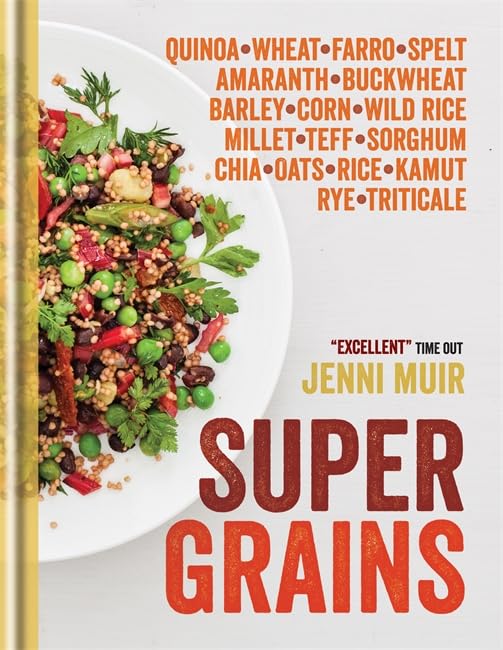 Supergrains: Quinoa Wheat Farro- Spelt Amaranth Buckwheat Barley Corn Wild Rice Millet Teff Sorghum Chia Oats Rice Kamut Rye Triticale used book depot