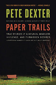 Paper Trails: True Stories of Confusion, Mindless Violence, and Forbidden Desires, a Surprising Number of Which Are Not About Marriage used book depot