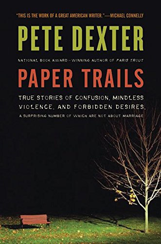 Paper Trails: True Stories of Confusion, Mindless Violence, and Forbidden Desires, a Surprising Number of Which Are Not About Marriage used book depot