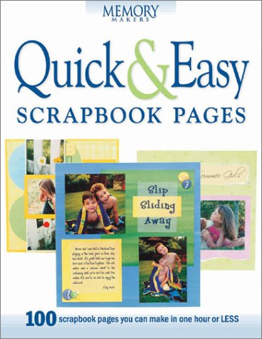 Quick & Easy Scrapbook Pages: 100 Scrapbook Pages You Can Make in One Hour or Less used book depot