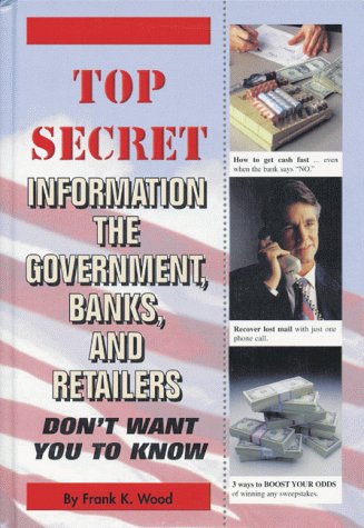 Top Secret Information the Government, Banks, and Retailers Don't Want You to Know used book depot