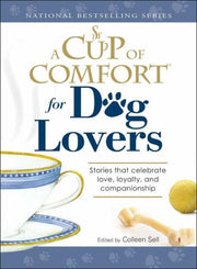 A Cup of Comfort for Dog Lovers: Stories That Celebrate Love, Loyality, and Companionship used book depot