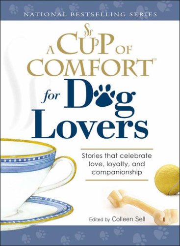 A Cup of Comfort for Dog Lovers: Stories That Celebrate Love, Loyality, and Companionship used book depot