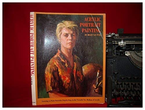 Acrylic Portrait Painting (Learning to Paint Portraits, Step-By-Step in the Versatile New Medium of Acrylic, 4th Printing) used book depot