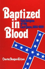 Baptized in Blood: The Religion of the Lost Cause, 1865-1920 used book depot