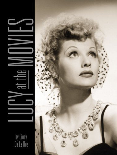 Lucy at the Movies: The Complete Films of Lucille Ball used book depot