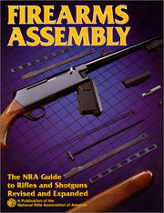 Firearms Assembly: The NRA Guide to Rifles and Shotguns, Revised and Expanded Edition used book depot