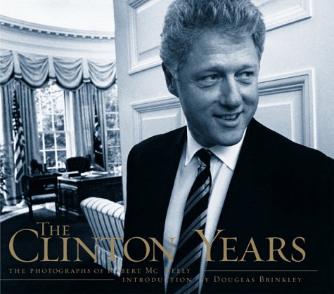 The Clinton Years: The Photographs Of Robert Mcneely used book depot