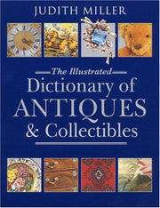 The Illustrated Dictionary of Antiques and Collectibles used book depot
