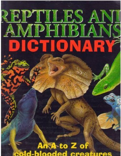 Reptiles and Amphibians Dictionary: An A to Z of Cold-Blooded Creatures used book depot