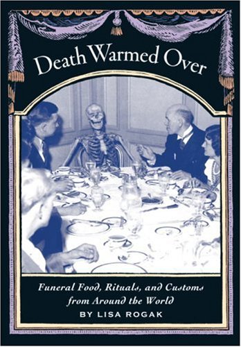Death Warmed Over: Funeral Food, Rituals, and Customs from Around the World used book depot