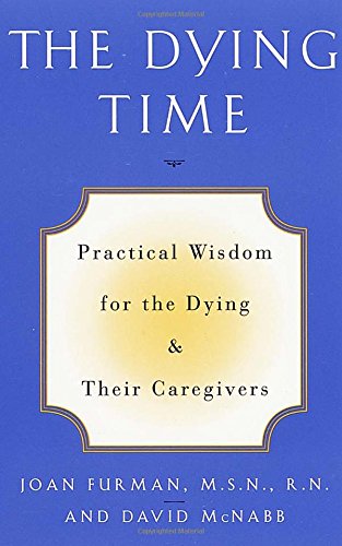 The Dying Time: Practical Wisdom for the Dying & Their Caregivers used book depot