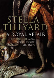 A Royal Affair: George III and His Troublesome Siblings by Stella Tillyard (2006-02-02) used book depot
