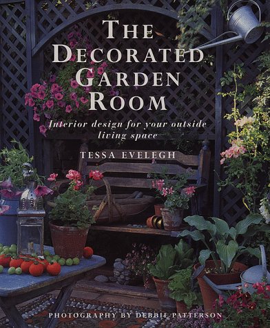 The Decorated Garden Room: Interior Design for Your Outside Living Space used book depot