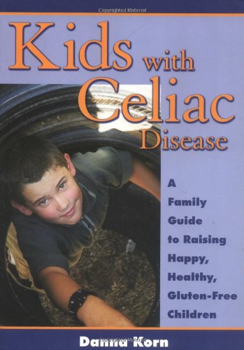 Kids with Celiac Disease : A Family Guide to Raising Happy, Healthy, Gluten-Free Children used book depot