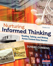 Nurturing Informed Thinking: Reading, Talking, and Writing Across Content-Area Sources used book depot