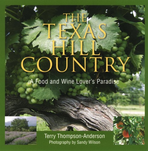 The Texas Hill Country: A Food and Wine Lover's Paradise used book depot
