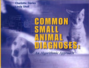 Common Small Animal Medical Diagnoses: An Algorithmic Approach used book depot