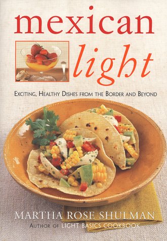 Mexican Light: Exciting, Healthy Dishes From The Border And Beyond used book depot