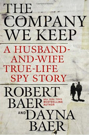 The Company We Keep: A Husband-and-Wife True-Life Spy Story used book depot