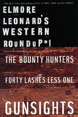 Elmore Leonard's Western Roundup #1: Bounty Hunters, Forty Lashes Less One, and Gunsights used book depot