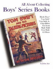 All About Collecting Boys' Series Books: Hardy Boys, Tom Swift, Tom Swift, Jr., Chip Hilton, Ted Scott, Mark Tidd, Tom Slade & Others used book depot