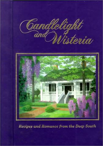 Candlelight and Wisteria: Recipes and Romance from the Deep South used book depot
