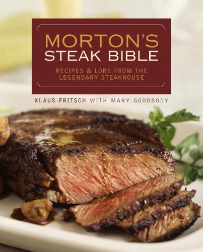 Morton's Steak Bible: Recipes and Lore from the Legendary Steakhouse used book depot