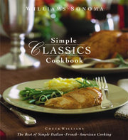 Williams-Sonoma Simple Classics Cookbook: The Best of Simple Italian, French & American Cooking used book depot