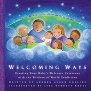 Welcoming Ways: Creating Your Baby's Welcome Ceremony With the Wisdom of World Traditions used book depot