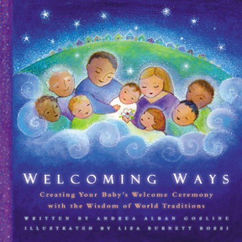 Welcoming Ways: Creating Your Baby's Welcome Ceremony With the Wisdom of World Traditions used book depot