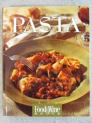 Pasta: Italian, Asian, American...and More : Food & Wine Books used book depot