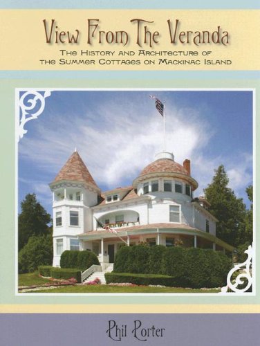 View from the Veranda: The History and Architecture of the Summer Cottages on Mackinac Island used book depot