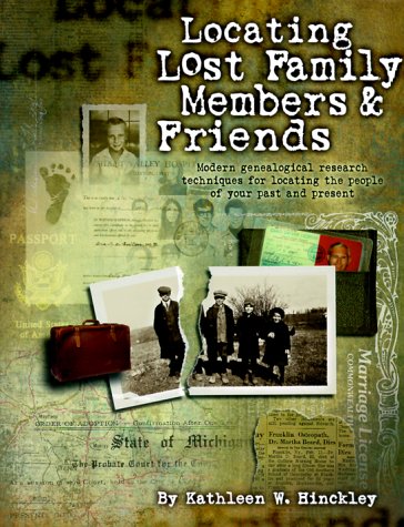 Locating Lost Family Members & Friends: Modern Genealogical Research Techniques for Locating the People of Your Past and Present used book depot