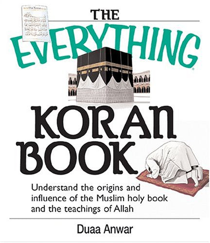 The Everything Koran Book: Understand The Origins And Influence Of The Muslim Holy Book And The Teachings Of Allah used book depot