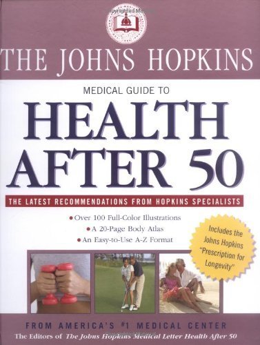 The Johns Hopkins Medical Guide to Health After 50: Over 100 Full-color Illustrations, A 20-Page Body Atlas, An Easy-to-Use A-Z Format (John Hopkins Medical Guide) used book depot