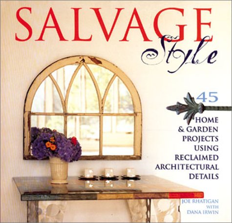Salvage Style: 45 Home & Garden Projects Using Reclaimed Architectural Details used book depot