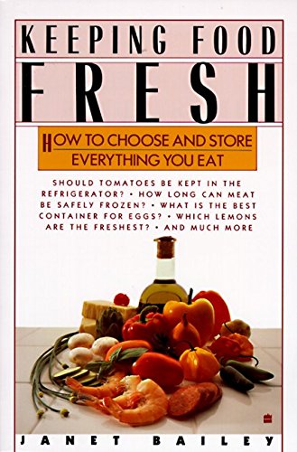 Keeping Food Fresh : How to Choose and Store Everything You Eat used book depot