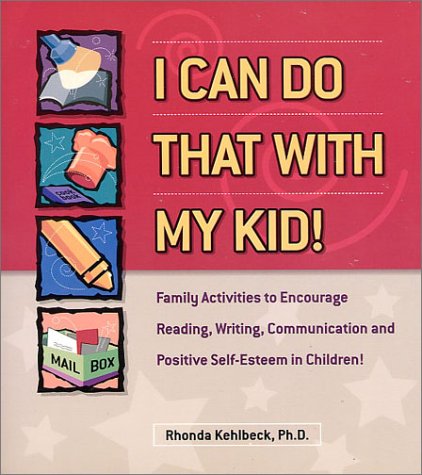 I Can Do That With My Kid: Family Activities That Encourage Reading, Writing, Communicating and a Positive Self-Esteem used book depot