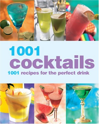 1001 Cocktails: 1001 Recipes for the Perfect Drink used book depot