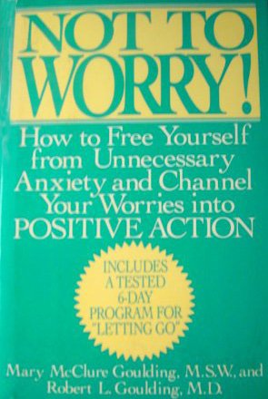 Not to Worry!: How to Free Yourself from Unnecessary Anxiety and Channel Your Wories into Positive Action used book depot