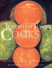 Jeremiah Tower Cooks: 250 Recipes from an American Master used book depot