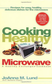 Cooking Healthy With a Microwave: A Healthy Exchanges Cookbook (Healthy Exchanges Cookbooks) used book depot