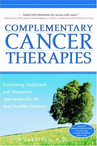 Complementary Cancer Therapies: Combining Traditional and Alternative Approaches for the Best Possible Outcome used book depot