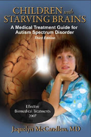 Children with Starving Brains: A Medical Treatment Guide for Autism Spectrum Disorder used book depot
